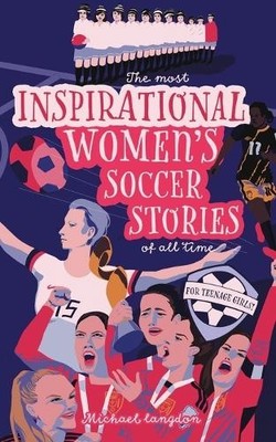 Michael Langdon The Most Inspirational Women's Soccer St (Paperback) (UK IMPORT)