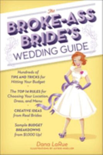 The Broke-Ass Bride's Wedding Guide : Hundreds of Tips and Tricks - Afbeelding 1 van 2