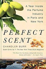 The Perfect Scent: A Year Inside the - Paperback, by Burr Chandler - Very Good