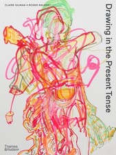 Drawing in the Present Tense by Claire Gilman, Roger Malbert - 9780500294932