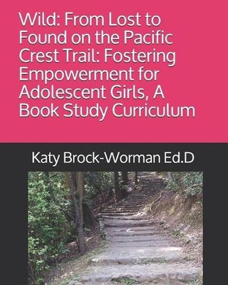 Wild: From Lost to Found on the Pacific Crest Trail: Fostering Empowerment for A