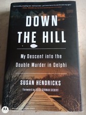 2023 DOWN THE HILL DESCENT INTO DOUBLE MURDER SUSAN HENDRICKS HARDCOVER/DJ BOOK