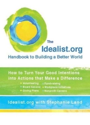 Stephen Land Idealist.Org Handbook to Building a Better World (Taschenbuch)