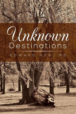 Edward Neu MD | Unknown Destinations | Taschenbuch | Englisch (2013) | Xlibris