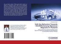 Safe Sex Behaviors Towards Hiv/Aids Among Myanmar Migrants In Thailand Kyaw Soe