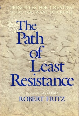 The path of least resistance: Principles for creating what you want to creat...