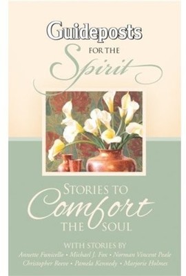 Guideposts For The Spirit: Stories to Comfort the Soul