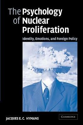 The Psychology of Nuclear Proliferation Identity, Emotions and Foreign Policy