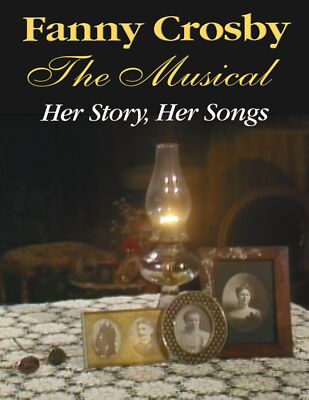 Fanny Crosby The Musical Her Story Her Songs NEWDVD Musical Video Timeless Hymns