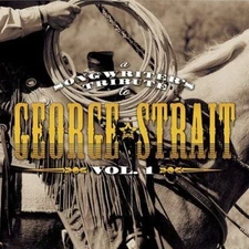 A Songwriter's Tribute to George Strait, Vol. 1  Brand New