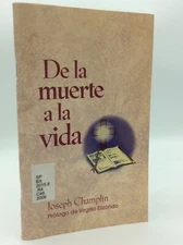 DE LA MUERTE A LA VIDA by Joseph Champlin - 2006 - 1st ed - Spanish - Catholic