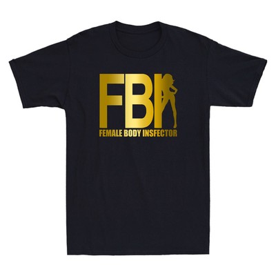 FBI Female Body Inspector Funny Parody Humor Quote Novelty Men's Black T-Shirt
