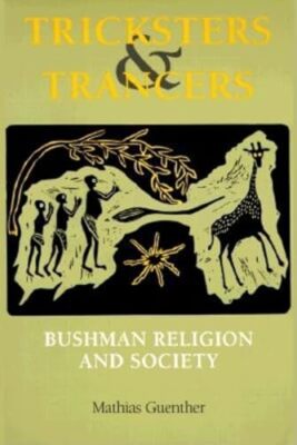 Trickbetrüger und Trancer: Buschmann Religion und Gesellschaft
