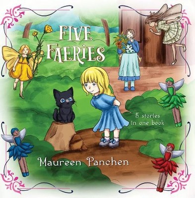 Maureen Panchen FIVE FAERIES - 5 stories in one book (Paperback)