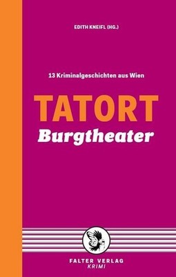 Tatort Burgtheater: 13 Kriminalgeschichten aus Wien (Tatort Kurzkrimis: Kriminal