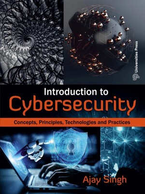 Introduction to Cybersecurity: Concepts, Principles, Technologies and Practices 