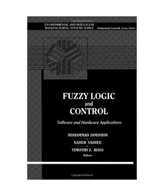 Fuzzy Logic and Control: Software and Hardware Applications, Vol. 2, M. Hays, Mo