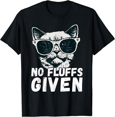 Funny Cat Joke No Fluffs Given Cat Lover Cat Humor Unisex T-Shirt