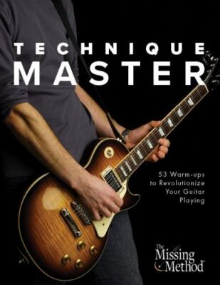 Technique Master: 53 Warm-ups to Revolutionize Your Guitar Playing, Brand New...