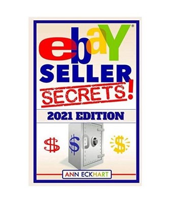 Ebay Seller Secrets 2021 Edition: Tips & Tricks To Help You Take Your Reselling 