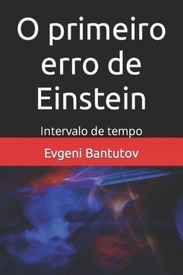 O primeiro erro de Einstein: Intervalo de tempo by Evgeni Bantutov Paperback Boo