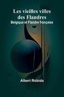 Albert Robida | Les Vieilles Villes Des Flandres | Taschenbuch | FranzöSisch
