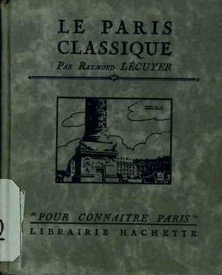 Le Paris Classique (De la Place Vendome a l'Elysee). Lecuyer, Raymond: