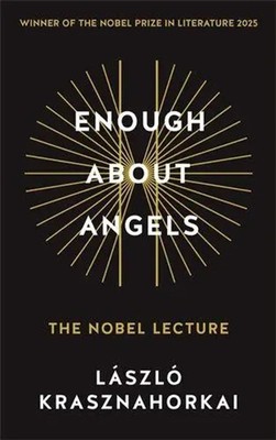 Enough About Angels | László Krasznahorkai | The Nobel Lecture | Taschenbuch