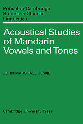 Acoustical Studies of Mandarin Vokels and Tones Howie Paperback 9780521134255