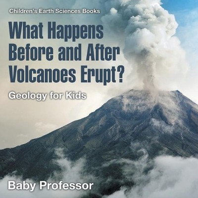 Baby Professor What Happens Before and After Volcanoes Erupt? Geol (Taschenbuch)