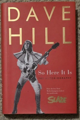 Dave Hill, Slade 'So here it is' hand signed in person hard back book. 