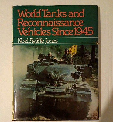 World Tanks and Reconnaissance Vehicles Since 1945 By Noel Aycliffe-Jones 1984