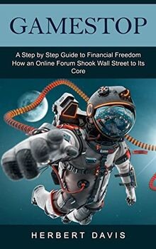 GameStop: A Step by Step Guide to Financial Freedom... | Buch | Zustand sehr gut