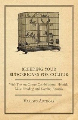 Breeding your Budgerigars for Colour - With..., Various