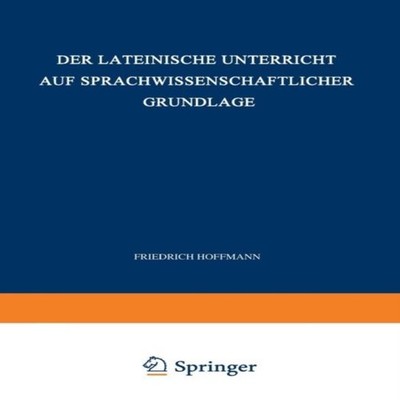 Der Lateinische Unterricht Auf Sprachwissenschaftlicher Grundlage