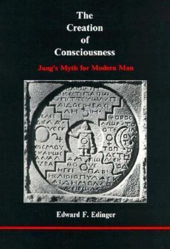 Creation of Consciousness : Jung's Myth for Modern Man by Edward F. Edinger ...