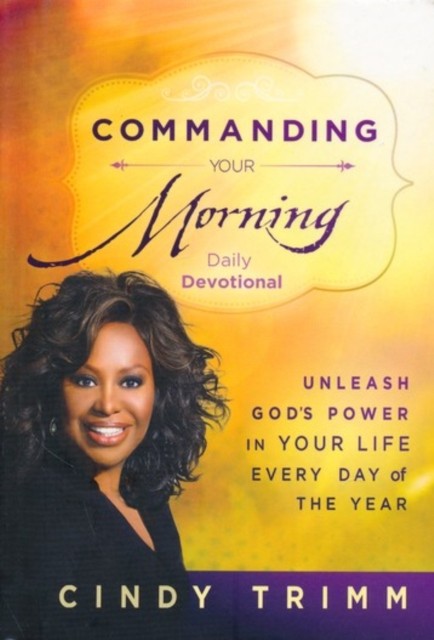 Commanding Your Morning Daily Devotional by Cindy Trimm (Hardback Book)