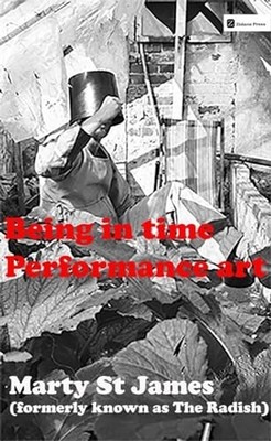 Being in Time: Performance Art, Marty St James