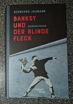 BERNHARD JAUMANN - BANKSY UND DER BLINDE FLECK