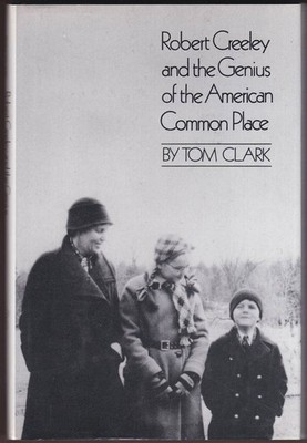 ROBERT CREELEY AND THE GENIUS OF THE AMERICAN COMMON PLACE Together with the