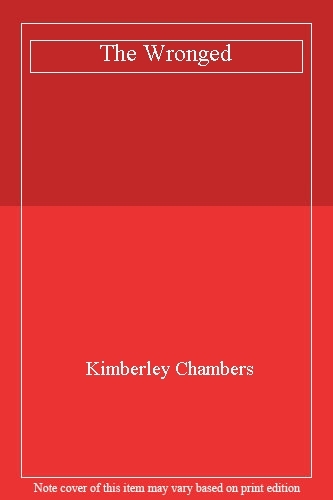 The Wronged By Kimberley Chambers. 9780007521760