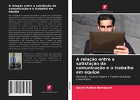 Seyed Rahim Benrazavi | A RelaçãO Entre A SatisfaçãO Da ComunicaçãO E O...