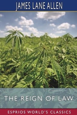 The Reign of Law (Esprios Classics): A Tale of the Kentucky Hemp Fields by James