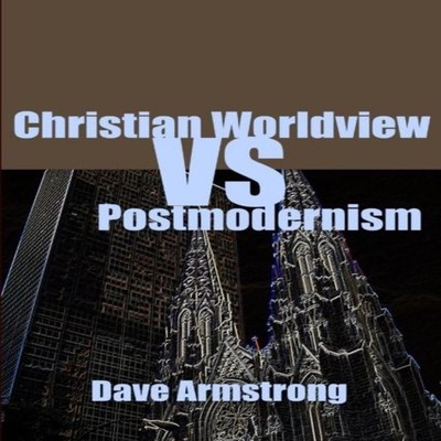 Christian Worldview vs. Postmodernism Dave Armstrong Paperback Lu