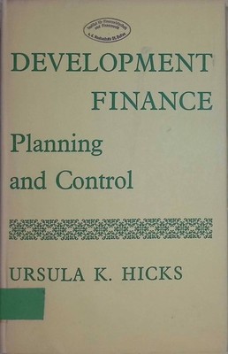 Development Finance: Planning and Control Hicks, Ursula K.: