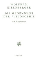Die Gegenwart Der Philosophie Wolfram Eilenberger
