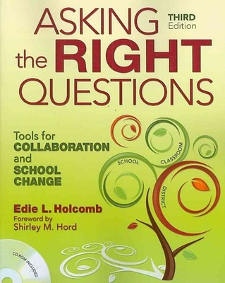 Asking the Right Questions: Tools for Collaboration and School Change