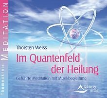 Im Quantenfeld der Heilung - Geführte Meditationen ... | Buch | Zustand sehr gut - Thorsten Weiss