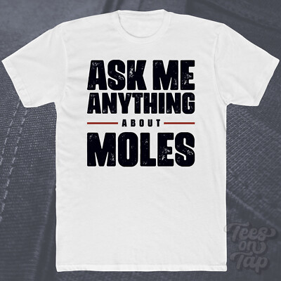 ASK ME ANYTHING ABOUT MOLES T-SHIRT Kleinsäuger Wildtiere Grabentiere