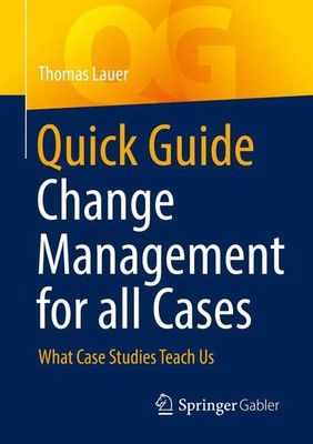 Quick Guide Change Management for all Cases What Case Studies Teach Us Lauer ix